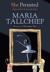 She Persisted : Maria Tallchief - Chelsea Clinton