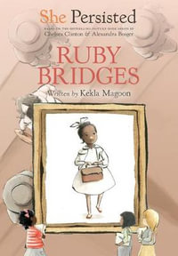 She Persisted : Ruby Bridges - Chelsea Clinton