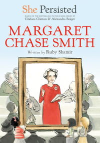 She Persisted : Margaret Chase Smith - Chelsea Clinton