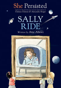 She Persisted: Sally Ride : She Persisted - Chelsea Clinton