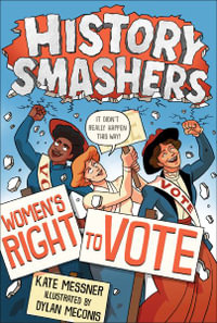 History Smashers : Women's Right to Vote - Kate Messner