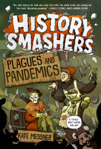 History Smashers : Plagues and Pandemics - Kate Messner