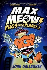 Pugs from Planet X : Max Meow: Book 3 - John Gallagher