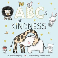 ABCs of Kindness : Books of Kindness - Patricia Hegarty