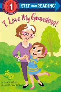 I Love My Grandma! : Step Into Reading. Step 1 - Frances Gilbert