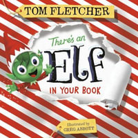 There's an Elf in Your Book : An Interactive Christmas Book for Kids and Toddlers - Tom Fletcher