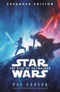 The Rise of Skywalker : Expanded Edition (Star Wars) - Rae Carson