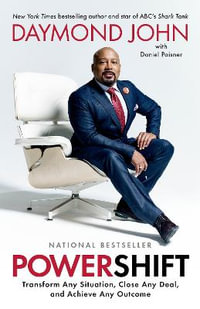 Powershift : Transform Any Situation, Close Any Deal, and Achieve Any Outcome - Daymond John