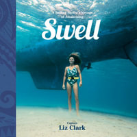 Swell : A Sailing Surfer's Voyage of Awakening - Liz Clark