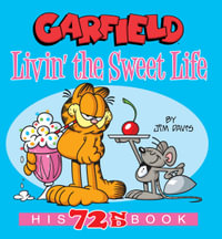 Garfield Livin' the Sweet Life : His 72nd Book - Jim Davis