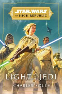 Star Wars: Light of the Jedi : The High Republic Series - Charles Soule