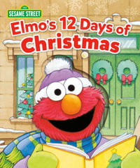 Elmo's 12 Days of Christmas (Sesame Street) : Sesame Street Board Books - Sarah Albee