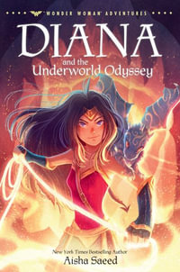 Diana and the Underworld Odyssey : Wonder Woman Adventures - Aisha Saeed