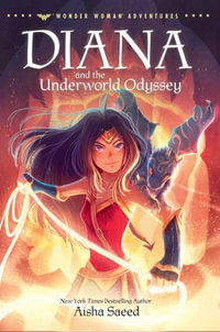 Diana and the Underworld Odyssey : Wonder Woman Adventures - Aisha Saeed