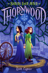 Thornwood : Sisters Ever After - Leah Cypess