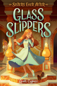 Glass Slippers : Sisters Ever After - Leah Cypess