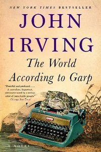 The World According to Garp : A Novel - John Irving