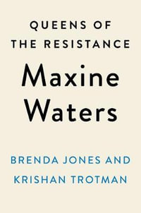 Queens of the Resistance: Maxine Waters : A Biography - Brenda Jones