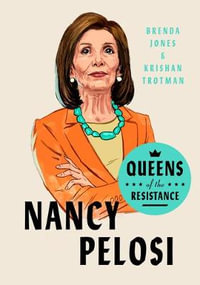 Queens of the Resistance: Nancy Pelosi : A Biography - Brenda Jones