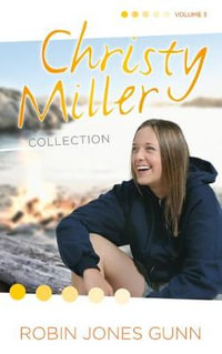 Christy Miller Collection, Vol 3 : The Christy Miller Collection - Robin Jones Gunn