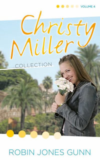 Christy Miller Collection, Vol 4 : Christy Miller Collection - Robin Jones Gunn