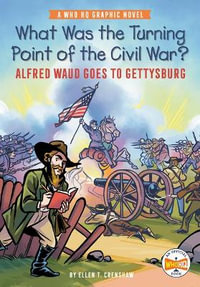 What Was the Turning Point of the Civil War?: Alfred Waud Goes to Gettysburg : A Who HQ Graphic Novel - Ellen T. Crenshaw