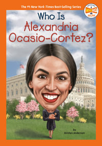 Who Is Alexandria Ocasio-Cortez? : Who HQ Now - Kirsten Anderson