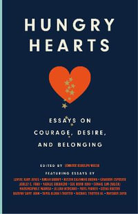 Hungry Hearts : Essays on Courage, Desire, and Belonging - Jennifer Rudolph Walsh