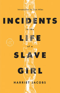 Incidents in the Life of a Slave Girl : Written by Herself - Harriet Jacobs