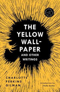 The Yellow Wall-Paper and Other Writings : Modern Library Torchbearers - Charlotte Perkins Gilman