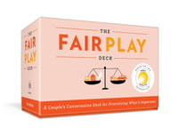 The Fair Play Deck : A Couple's Conversation Deck for Prioritizing What's Important - Eve Rodsky