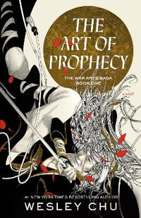 The Art of Prophecy : The War Arts Saga - Wesley Chu