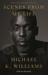 Scenes from My Life : A Memoir - Michael K. Williams