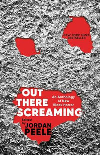 Out There Screaming : An Anthology of New Black Horror - Jordan Peele