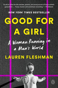 Good for a Girl : A Woman Running in a Man's World - Lauren Fleshman