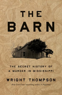 The Barn : The Secret History of a Murder in Mississippi - Wright Thompson