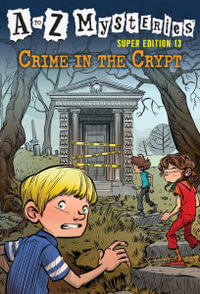 A to Z Mysteries Super Edition #13 : Crime in the Crypt - Ron Roy