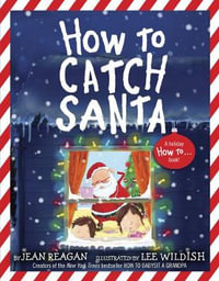 How to Catch Santa : A Christmas Book for Kids and Toddlers - Jean Reagan