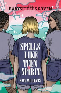 Spells Like Teen Spirit : Babysitters Coven - Kate M. Williams