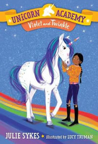 Unicorn Academy #11 : Violet and Twinkle - Julie Sykes