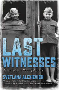 Last Witnesses : (Adapted for Young Adults) - Svetlana Alexievich