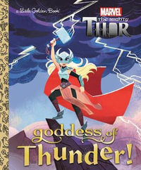 Goddess of Thunder! (Marvel Thor) : Little Golden Books - Courtney Carbone