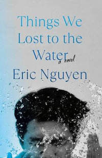 Things We Lost to the Water - Eric Nguyen