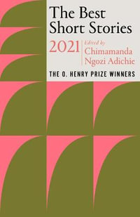 The Best Short Stories 2021 : The O. Henry Prize Winners - Chimamanda Ngozi Adichie