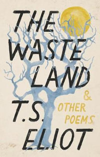 The Waste Land and Other Poems : Vintage Classics - T. S. Eliot