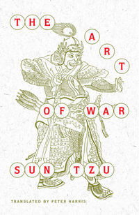 The Art of War : The Essential Translation of the Classic Book of Life (Penguin Classics Deluxe Edition) - Sun-tzu