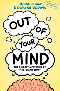 Out of Your Mind : The Biggest Mysteries of the Human Brain - Jorge Cham