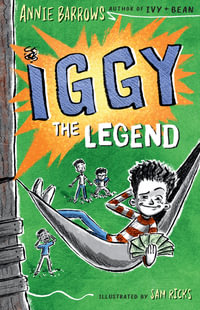 Iggy The Legend : Iggy - Annie Barrows