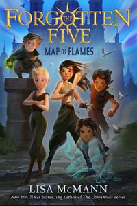 Map of Flames (The Forgotten Five, Book 1) : Forgotten Five - Lisa McMann