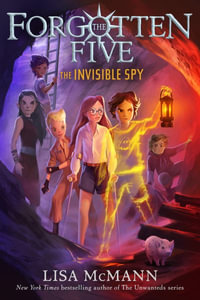 The Invisible Spy (The Forgotten Five, Book 2) : Forgotten Five - Lisa McMann